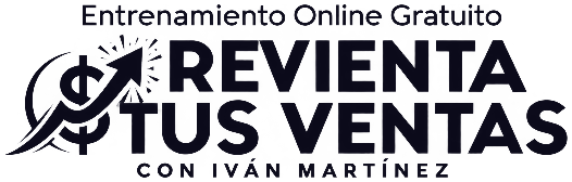 Revienta tus Ventas con Iván Martínez